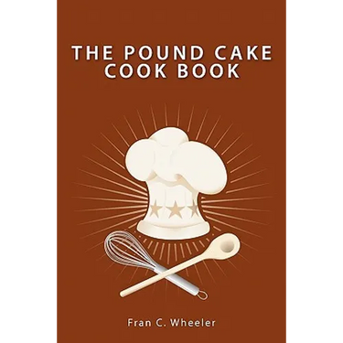 The Pound Cake Cook Book