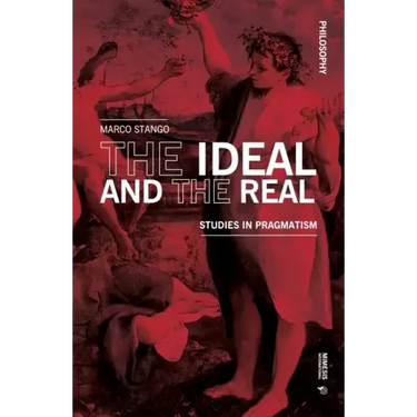 The Ideal and the Real: Studies in Pragmatism