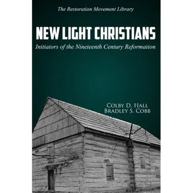 New Light Christians: Initiators of the Nineteenth Century Reformation