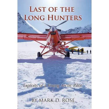 Last of the Long Hunters: Exploits of a Young Arctic Pilot