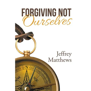 Forgiving Not Ourselves