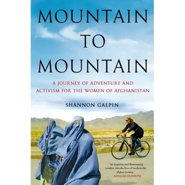 Mountain to Mountain: A Journey of Adventure and Activism for the Women of Afghanistan