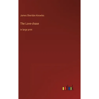 The Love-chase: in large print