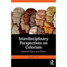 Interdisciplinary Perspectives on Colorism: Beyond Black and White