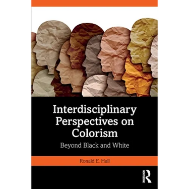 Interdisciplinary Perspectives on Colorism: Beyond Black and White