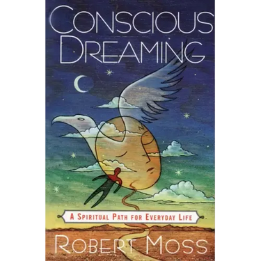 Conscious Dreaming: A Spiritual Path for Everyday Life