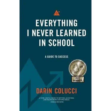 Everything I Never Learned in School: A Guide to Success