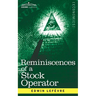 Reminiscences of a Stock Operator: The Story of Jesse Livermore, Wall Street's Legendary Investor