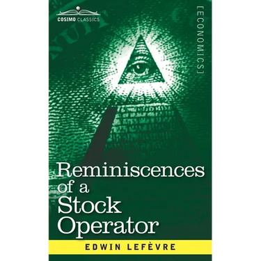 Reminiscences of a Stock Operator: The Story of Jesse Livermore, Wall Street's Legendary Investor
