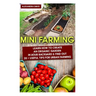 Mini Farming: Learn How to Create An Organic Garden in Your Backyard & Find Out 20 + Useful Tips For Urban Farming: (Mini Farm, Organic Gathering)