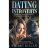 Dating for Introverts: Eliminate Approach Anxiety and Confidently Speak to and Get Dates with the Most Beautiful Women