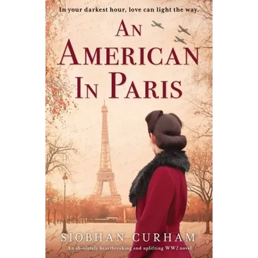 An American in Paris: An absolutely heartbreaking and uplifting World War 2 novel