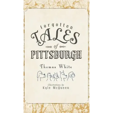 Forgotten Tales of Pittsburgh