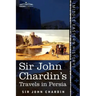 Sir John Chardin's Travels in Persia