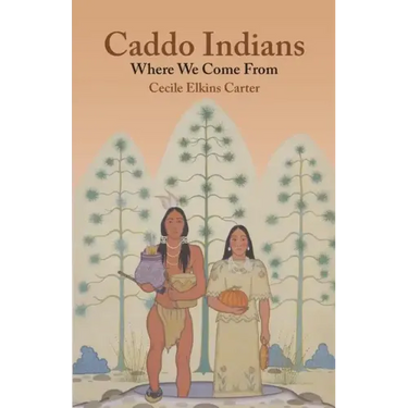 Caddo Indians: Where We Come Fron