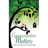 Communications Matters: 31 Days to Speaking Life in Your Relationships