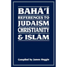 Baha'i References to Judaism Christianity & Islam