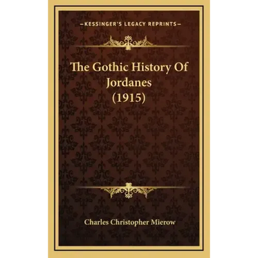 The Gothic History Of Jordanes (1915)