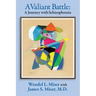 A Valiant Battle: A Journey with Schizophrenia