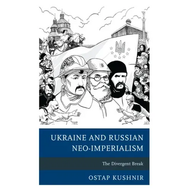 Ukraine and Russian Neo-Imperialism: The Divergent Break