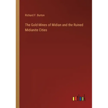 The Gold-Mines of Midian and the Ruined Midianite Cities