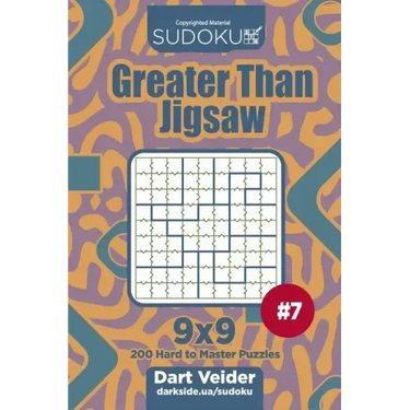 Sudoku Greater Than Jigsaw - 200 Hard to Master Puzzles 9x9 (Volume 7)