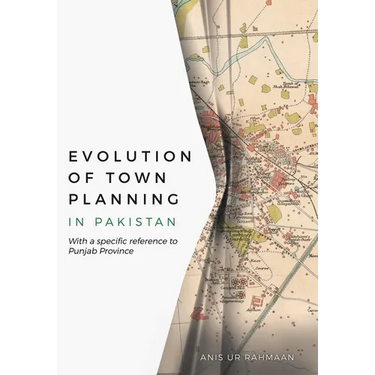 Evolution of Town Planning in Pakistan: With a Specific Reference to Punjab Province