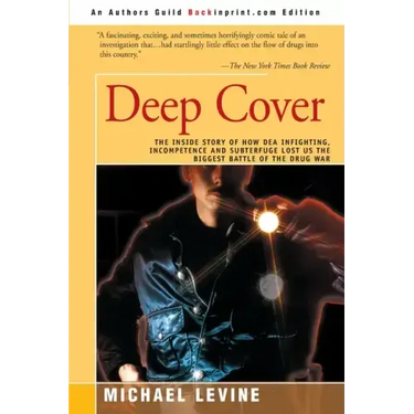 Deep Cover: The Inside Story of How DEA Infighting, Incompetence, and Subterfuge Lost Us the Biggest Battle of the Drug War