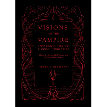 Visions of the Vampire: Two Centuries of Blood-Sucking Tales