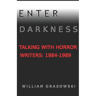 Enter Darkness: Talking With Horror Writers: 1984-1989