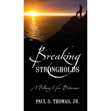 Breaking Strongholds: A Pathway to Your Deliverance