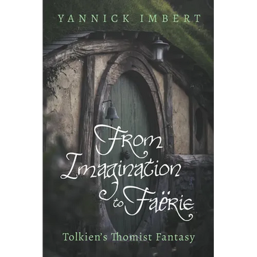 From Imagination to Faërie: Tolkien's Thomist Fantasy