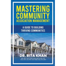Mastering Community Association Management: A Guide to Building Thriving Communities