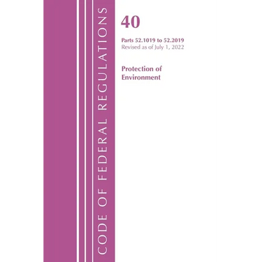 Code of Federal Regulations, Title 40 Protection of the Environment 52.1019-52.2019, Revised as of July 1, 2022