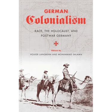 German Colonialism: Race, the Holocaust, and Postwar Germany