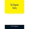 The Chapman family: or The descendants of Robert Chapman, one of the first settlers of Say-brook, Conn., with genealogical notes of Willia