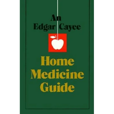 An Edgar Cayce Home Medicine Guide