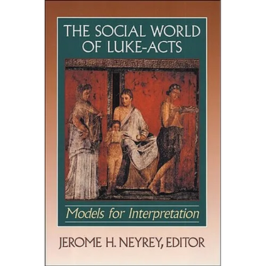 The Social World of Luke-Acts: Models for Interpretation