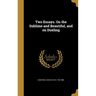 Two Essays. On the Sublime and Beautiful, and on Dueling