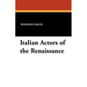 Italian Actors of the Renaissance