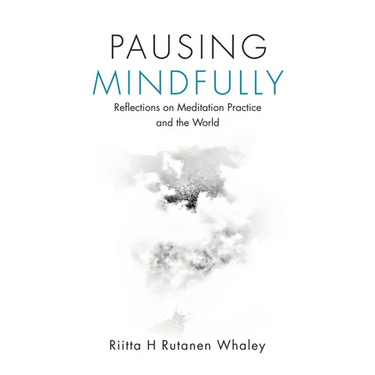 Pausing Mindfully: Reflections on Meditation Practice and the World