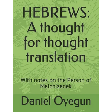 Hebrews: A thought for thought translation: With notes on the Person of Melchizedek