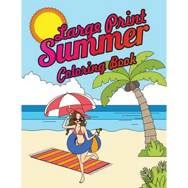 Large Print Summer Coloring Book: Relax, Unwind and Relieve Stress on a Warm Summer Night with Peaceful Summer Scenes at the Beach