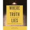 Where Truth Lies: A Guide to Understanding What People Really Are Saying