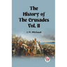 The History of the Crusades Vol. II