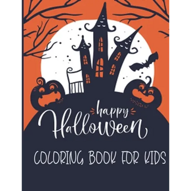 Happy Halloween Coloring Book For Kids: Halloween Coloring Book For Adults Relaxations Design Included zombie, Ghosts, Pumpkins, Stress Relieve Relaxa