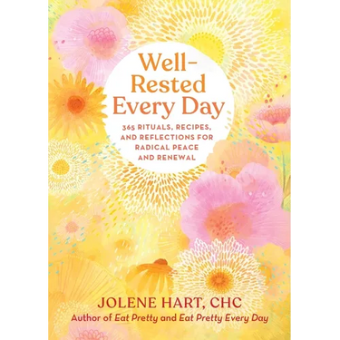 Well-Rested Every Day: 365 Rituals, Recipes, and Reflections for Radical Peace and Renewal