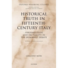 Historical Truth in Fifteenth-Century Italy: Verisimilitude and Factuality in the Humanist Debate