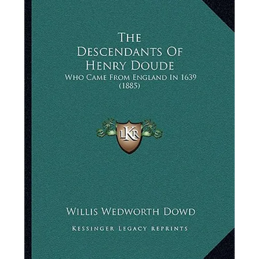 The Descendants Of Henry Doude: Who Came From England In 1639 (1885)