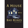 A House With Bad Bones